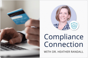 Headshot of Dr. Heather Randall next to a photo of someone entering a credit card into a laptop that is titled "Compliance Connection"