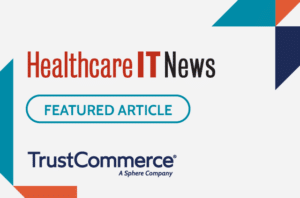 TrustCommerce's is featured in HealthcareIT News article